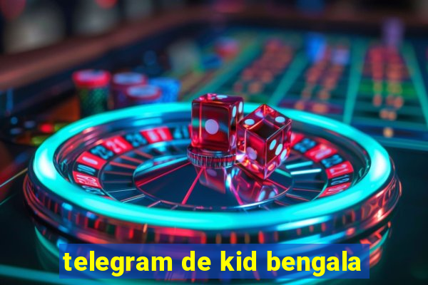 telegram de kid bengala